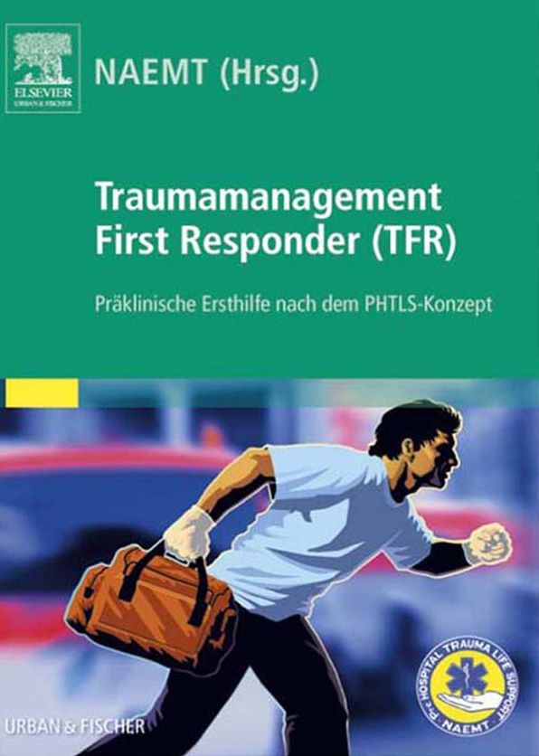 Traumamanagement First Responder (TFR): Präklinische Ersthilfe nach dem PHTLS-Konzept