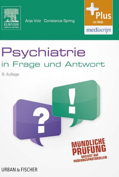 Psychiatrie in Frage und Antwort: Fragen und Fallgeschichten zur Vorbereitung auf mündliche Prüfungen während des Semesters und im Examen