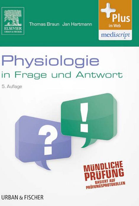 Physiologie in Frage und Antwort: Fragen und Fallgeschichten zur Vorbereitung auf mündliche Prüfungen während des Semesters und im Examen