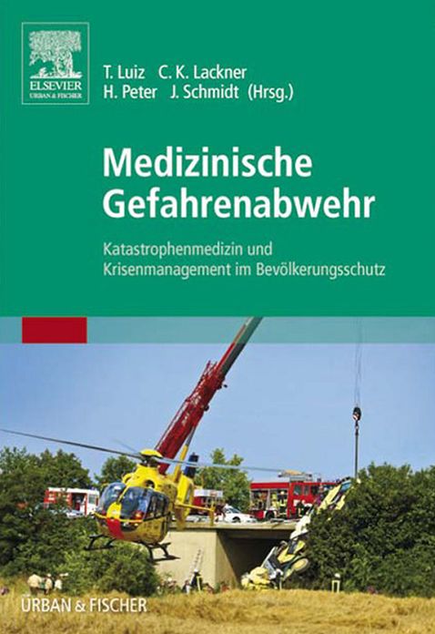 Medizinische Gefahrenabwehr: Katastrophenmedizin und Krisenmanagement im Bevölkerungsschutz