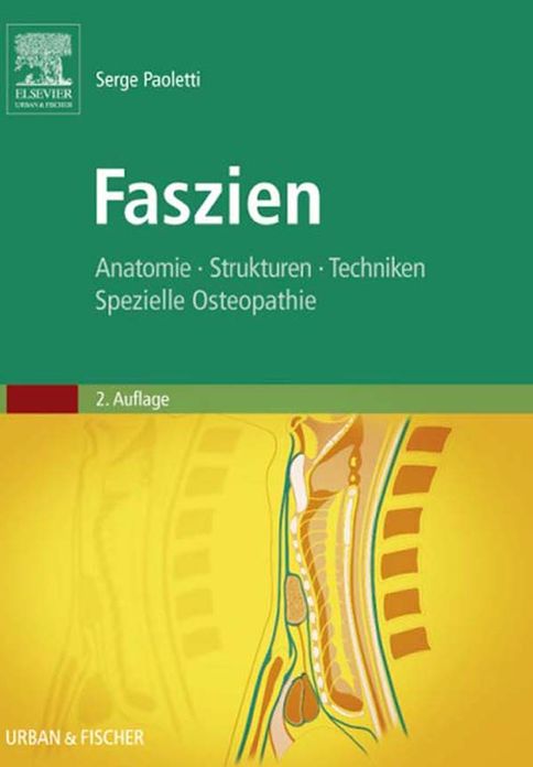 Faszien: Anatomie, Strukturen, Techniken, Spezielle Osteopathie
