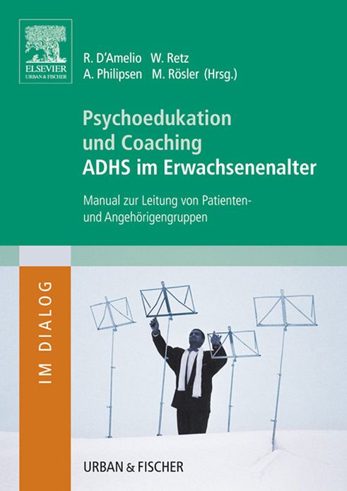 Psychoedukation und Coaching ADHS im Erwachsenenalter: Manual zur Leitung von Patienten- und Angehörigengruppen