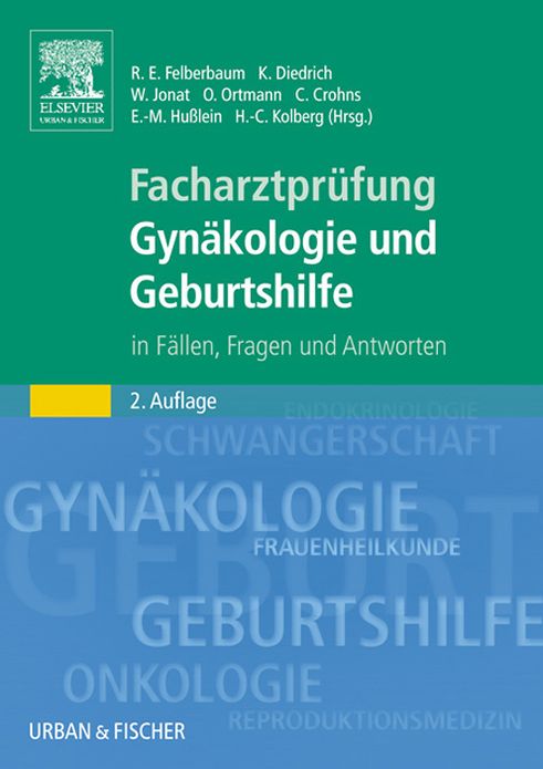 Facharztprüfung Gynäkologie und Geburtshilfe: in Fällen, Fragen und Antworten