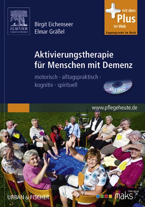 Aktivierungstherapie für Menschen mit Demenz- MAKS: motorisch - alltagspraktisch - kognitiv - spirituell