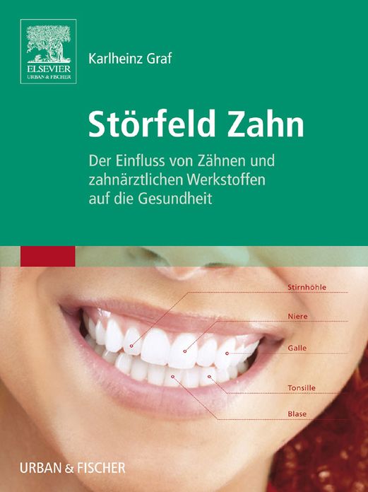 Störfeld Zahn: Der Einfluss von Zähnen und zahnärztlichen Werkstoffen auf die Gesundheit