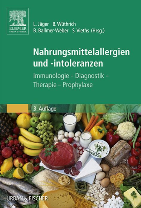 Nahrungsmittelallergien und -intoleranzen: Immunologie - Diagnostik - Therapie - Prophylaxe