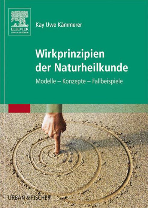 Wirkprinzipien der Naturheilkunde: Modelle - Konzepte - Fallbeispiele