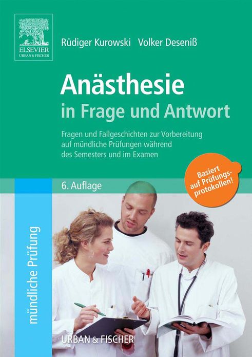 Anästhesie in Frage und Antwort: Fragen und Fallgeschichten zur Vorbereitung auf mündliche Prüfungen während des Semesters und im Examen