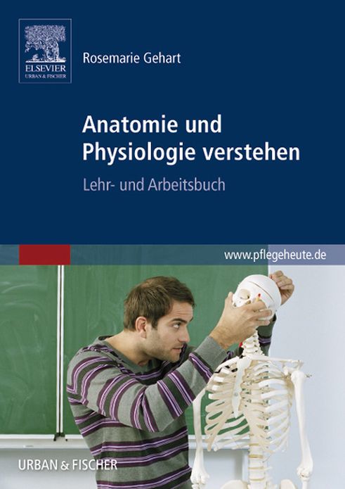 Anatomie und Physiologie verstehen: Lehr- und Arbeitsbuch