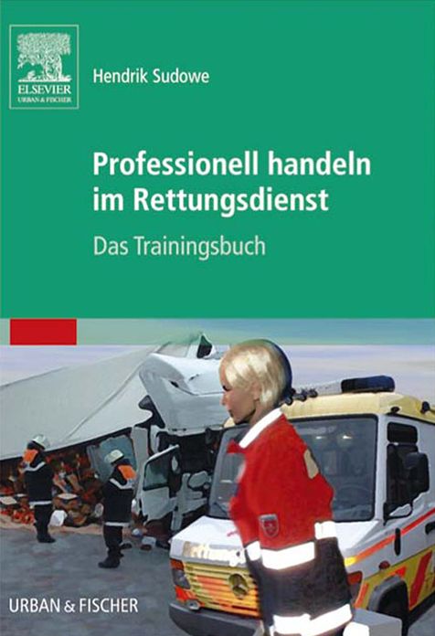 Professionell handeln im Rettungsdienst: Das Trainingsbuch