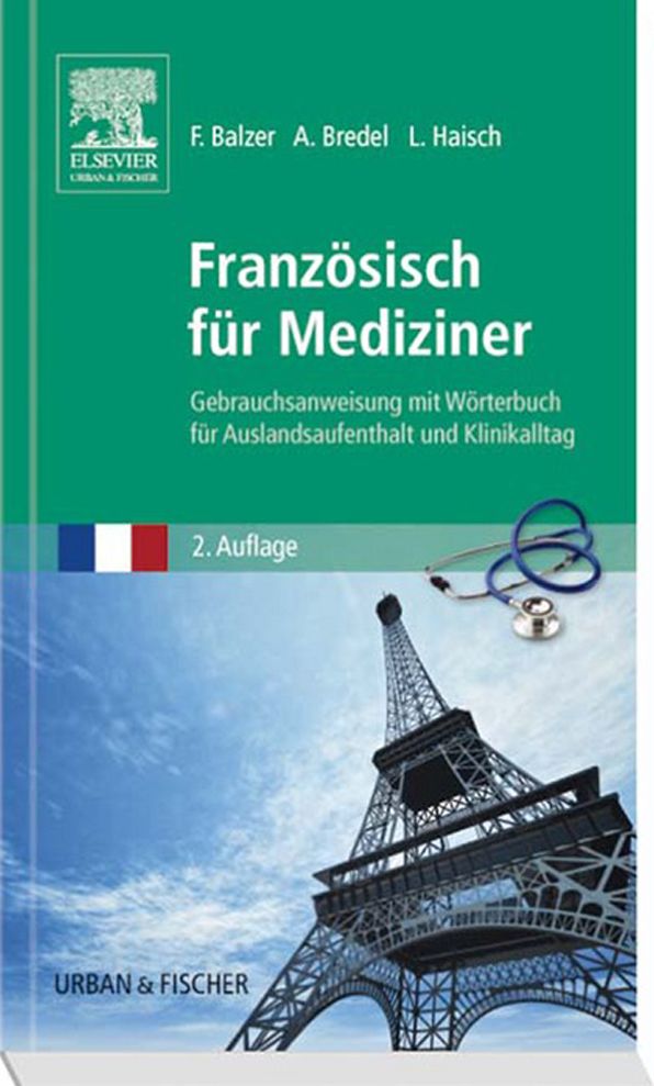 Französisch für Mediziner: Gebrauchsanweisung mit Wörterbuch für Auslandsaufenthalt und Klinikalltag