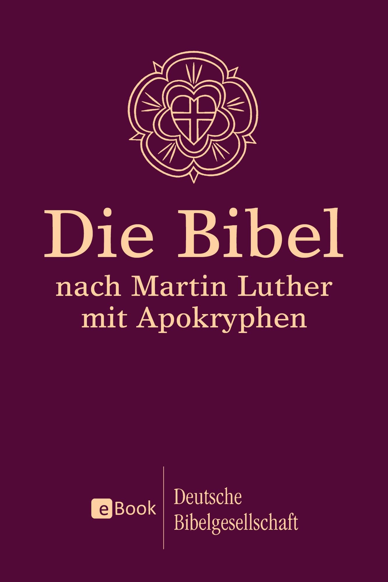 Die Bibel nach Martin Luther: Mit Apokryphen