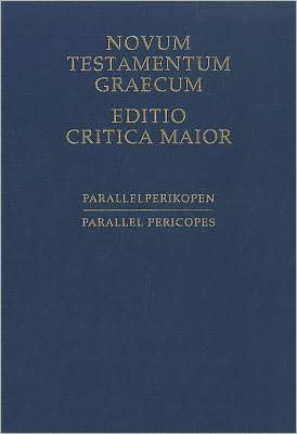 Novum Testamentum Graecum, Editio Critica Maior: Parallel Pericopes - Special Volume Regarding the Synoptic Gospels