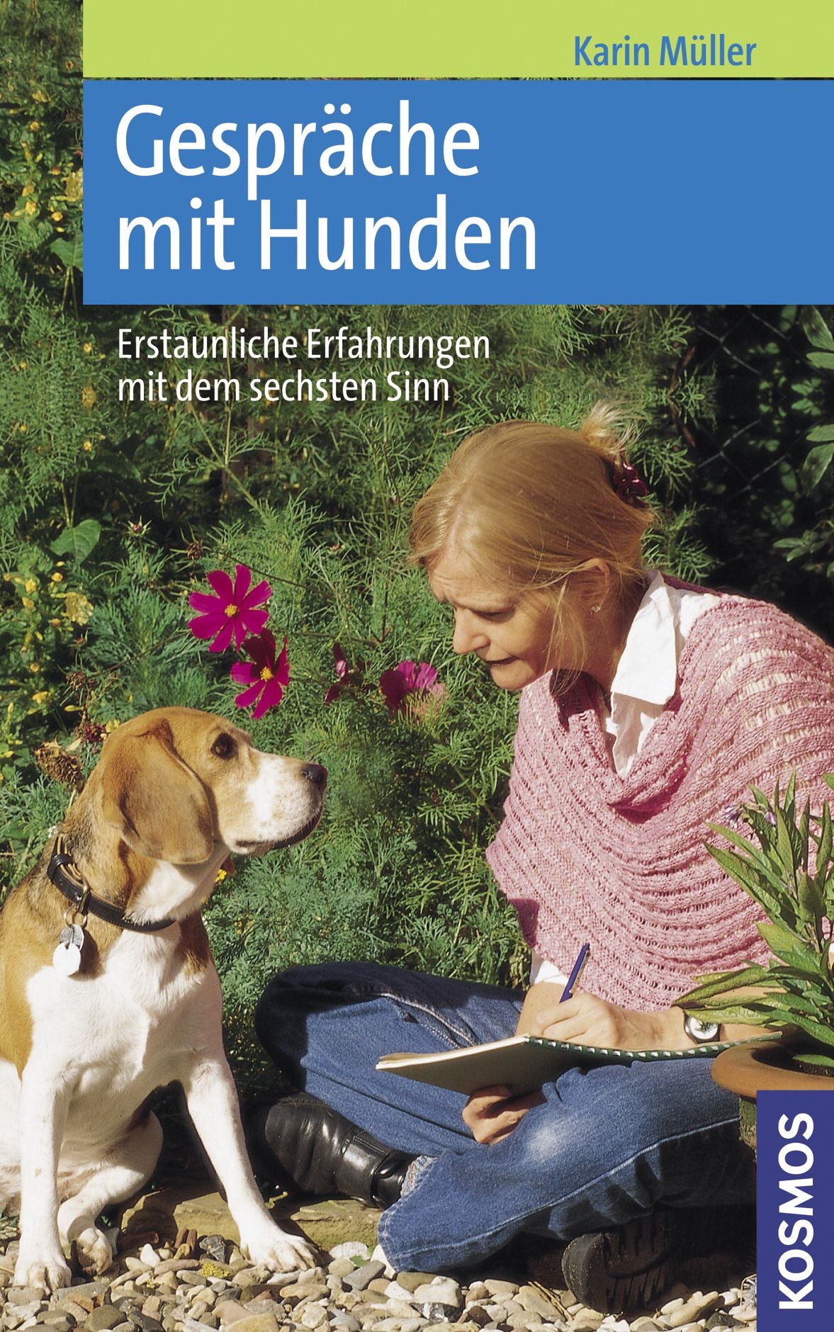 Gespräche mit Hunden: Erstaunliche Erfahrungen mit dem sechsten Sinn