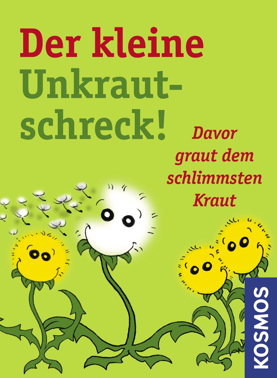 Der kleine Unkrautschreck!: Davor graut dem schlimmsten Kraut