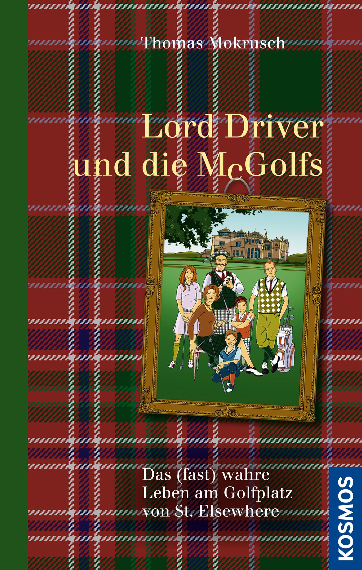 Lord Driver und die McGolfs: Das (fast) wahre Leben am Golfplatz von St. Elsewhere