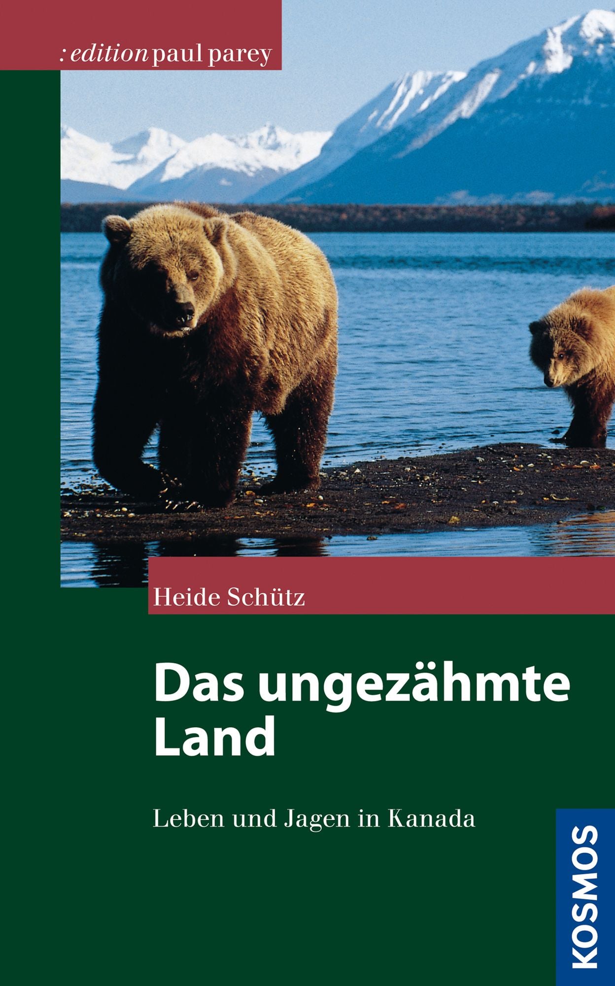 Das ungezähmte Land: Leben und Jagen in Kanada