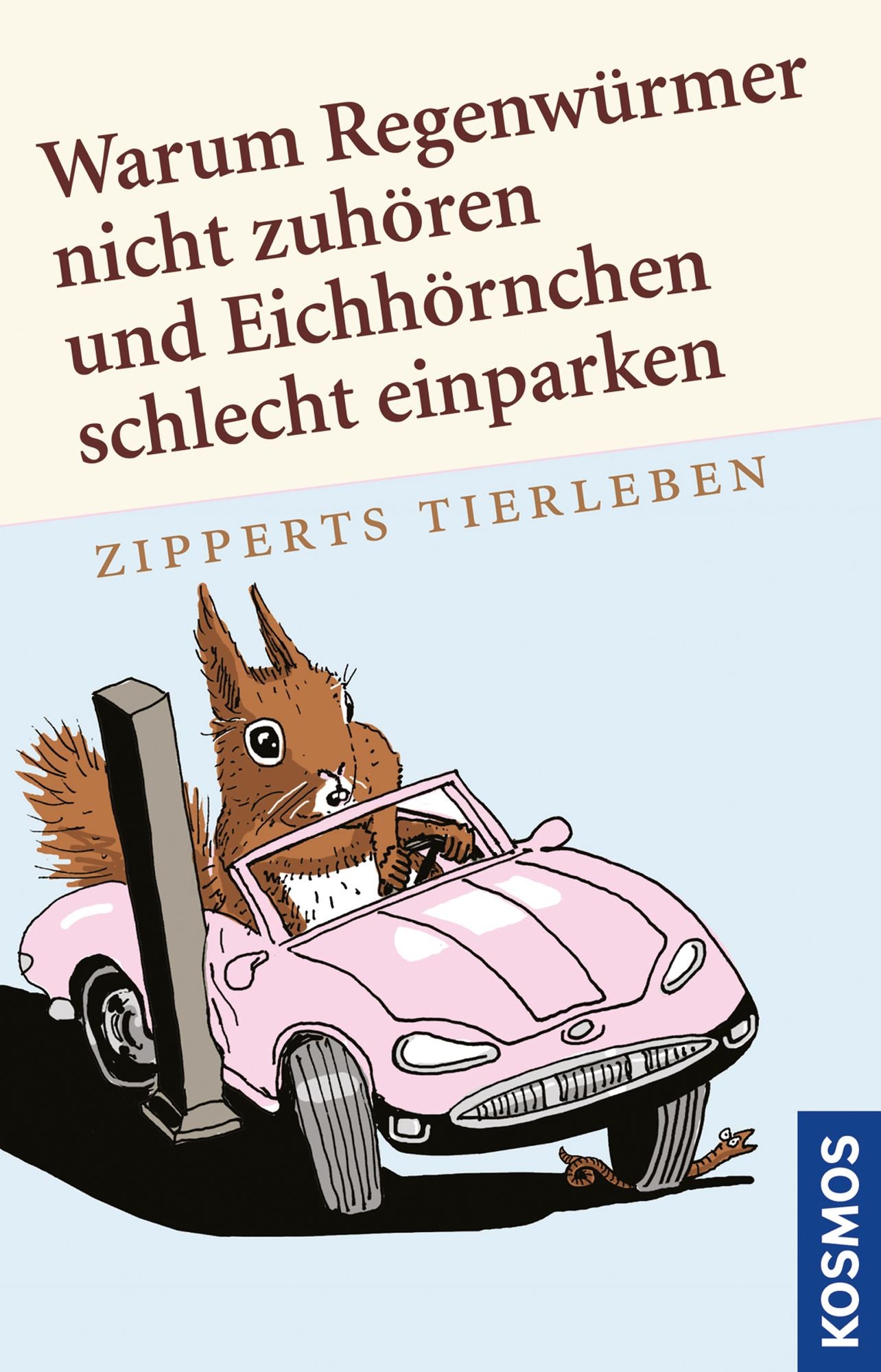 Warum Regenwürmer nicht zuhören und Eichhörnchen schlecht einparken