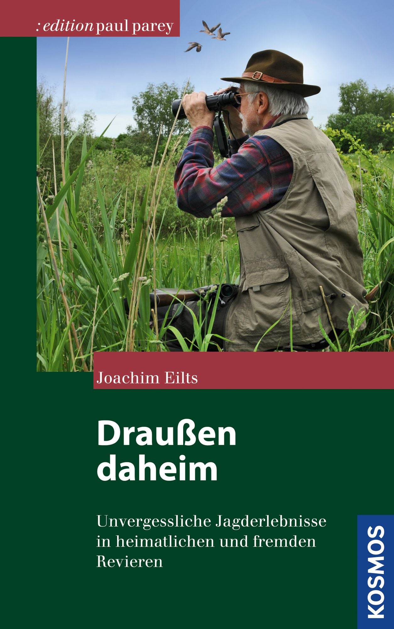 Draußen daheim: Unvergessliche Jagderlebnisse im In- und Ausland