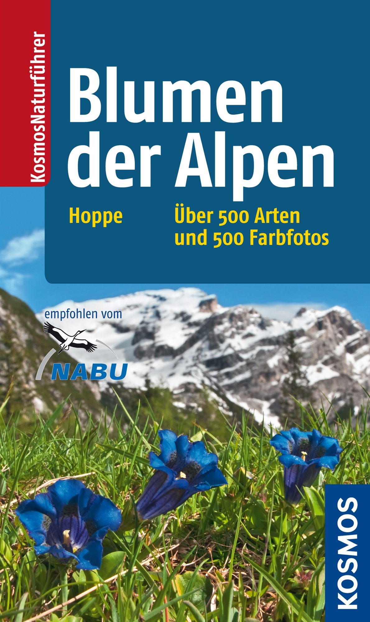 Blumen der Alpen: Über 500 Arten und 500 Fotos