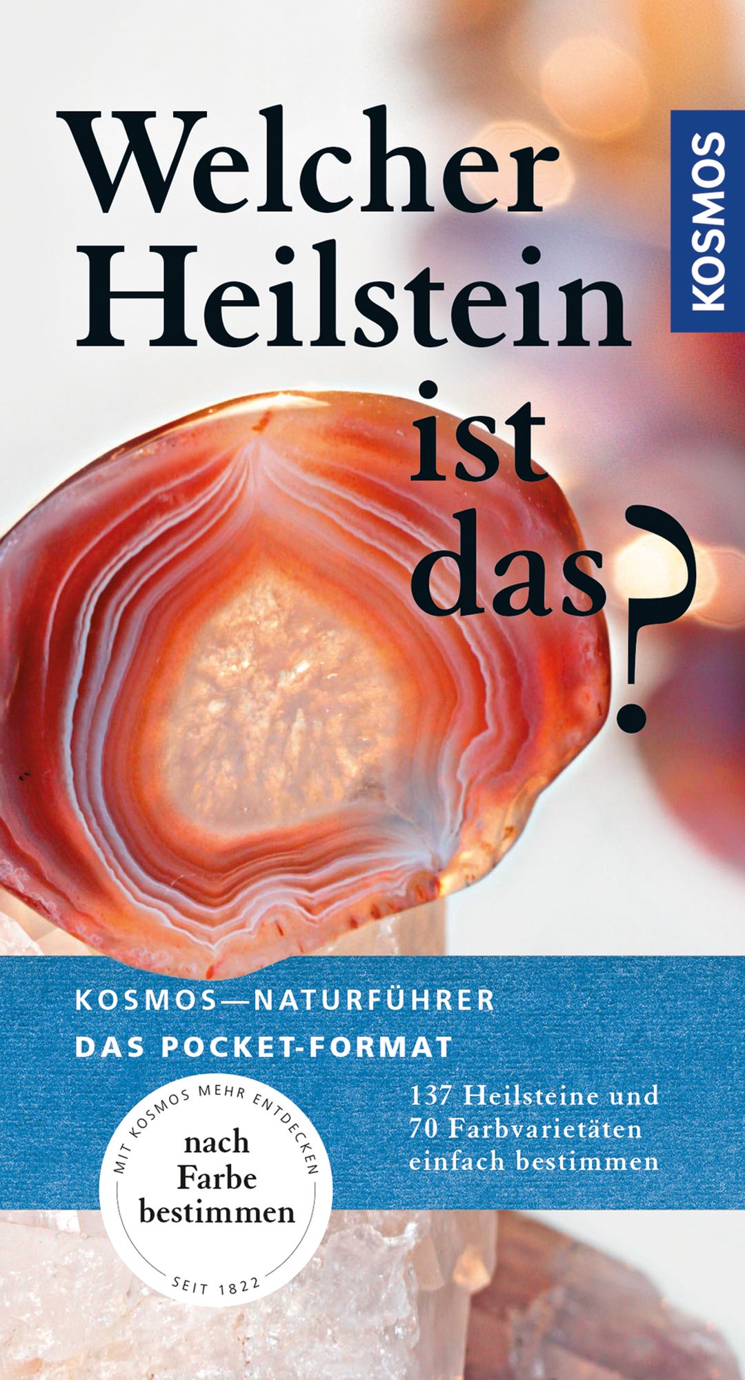 Welcher Heilstein ist das?: 137 Heilstein und 70 Farbvaritäten einfach bestimmen