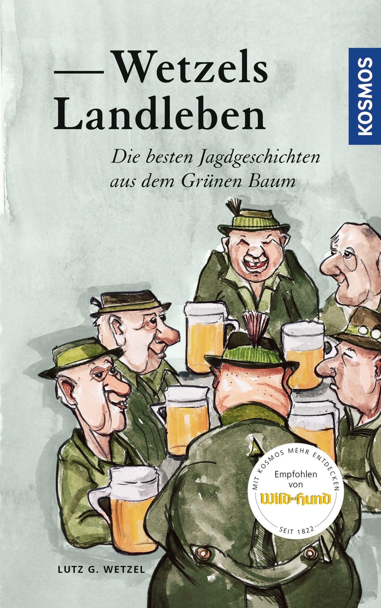 Wetzels Landleben: Die besten Jagdgeschichten aus dem Grünen Baum