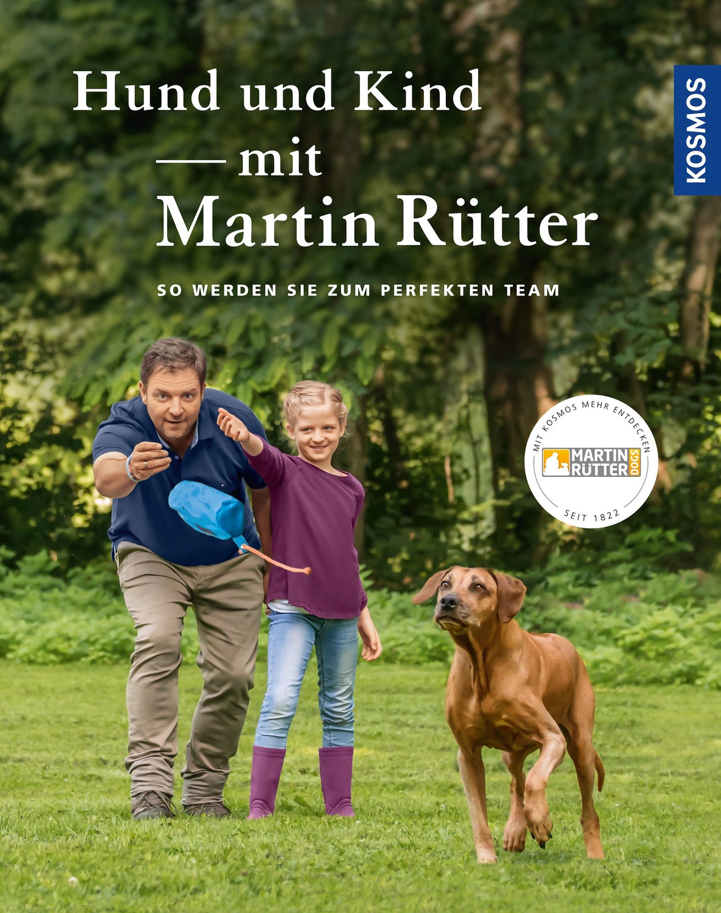 Hund und Kind - mit Martin Rütter: So werden sie zum perfekten Team