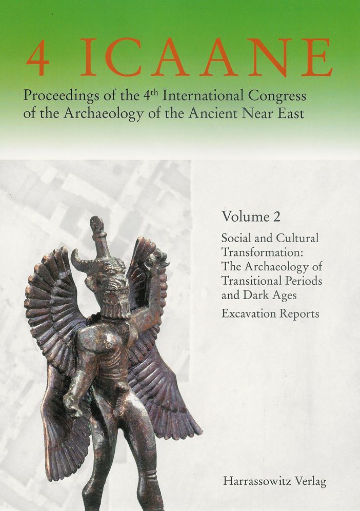 Proceedings of the 4th International Congress of the Archaeology of the Ancient Near East - Band II: Social and Cultural Transformation: The Archaeology of Transitional Periods and Dark Ages. Excavation Reports