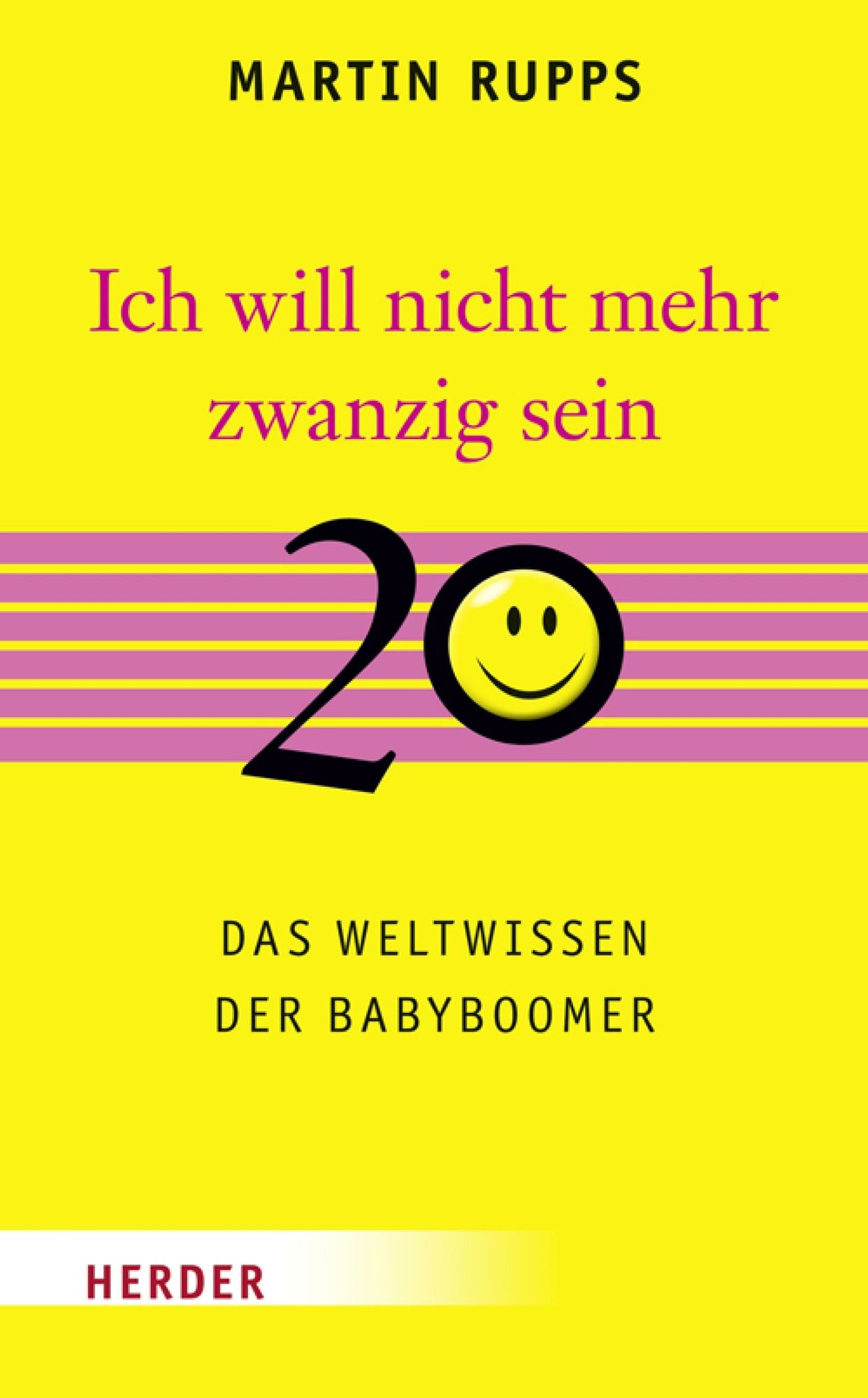 Ich will nicht mehr 20 sein: Das Weltwissen der Babyboomer