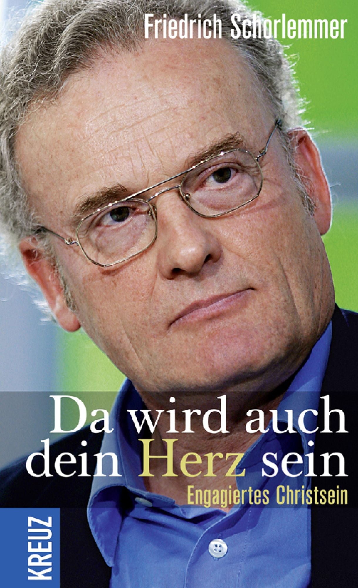 Da wird auch dein Herz sein: Engagiertes Christsein