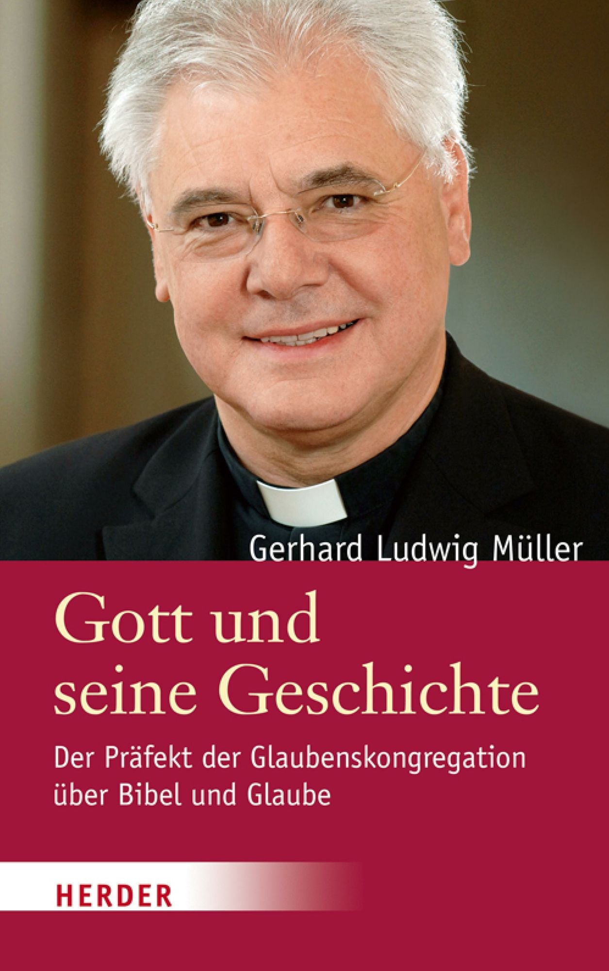 Gott und seine Geschichte: Der Präfekt der Glaubenskongregation über Bibel und Glaube