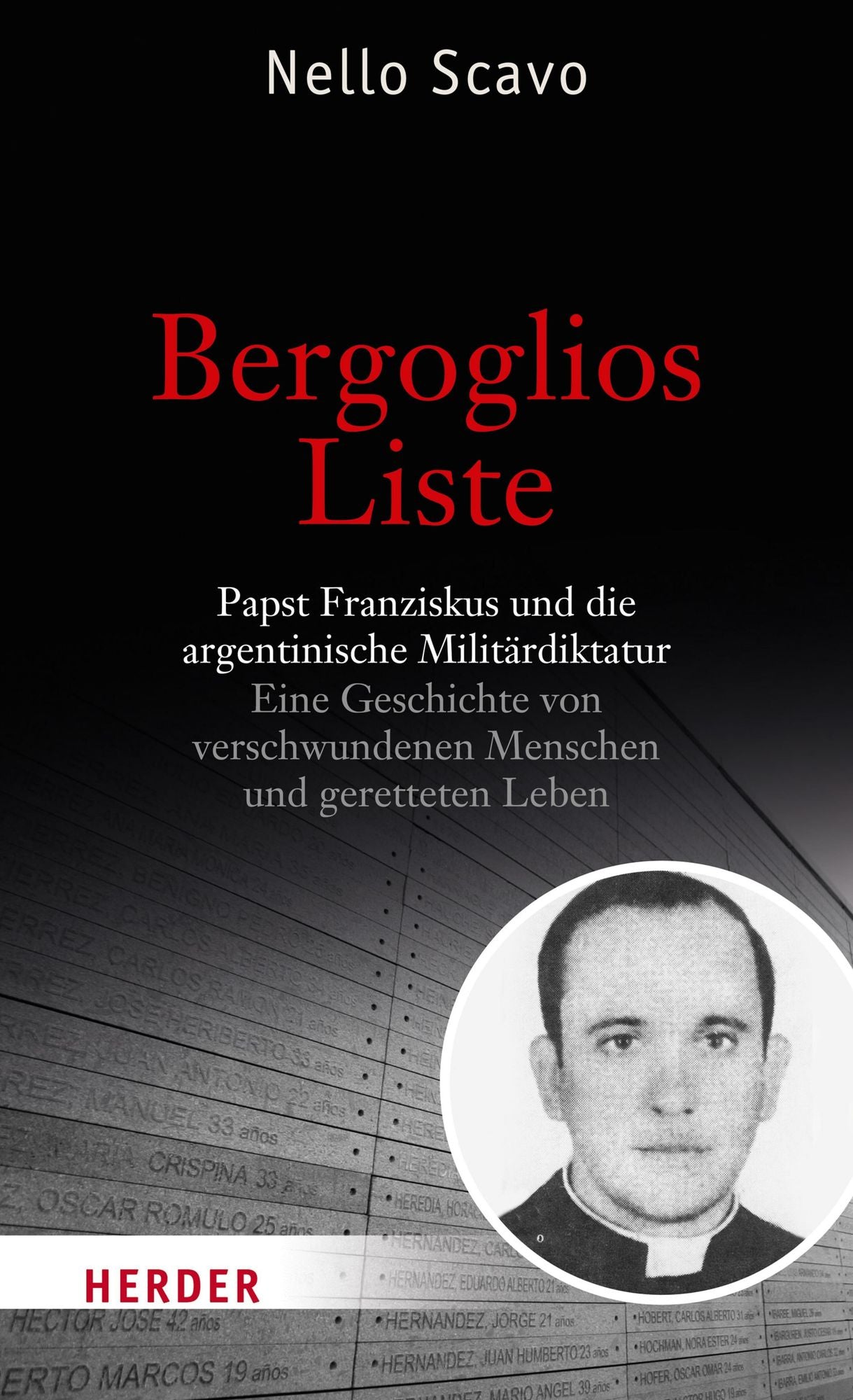 Bergoglios Liste: Papst Franziskus und die argentinische Militärdiktatur. Eine Geschichte von verschwundenen Menschen und geretteten Leben