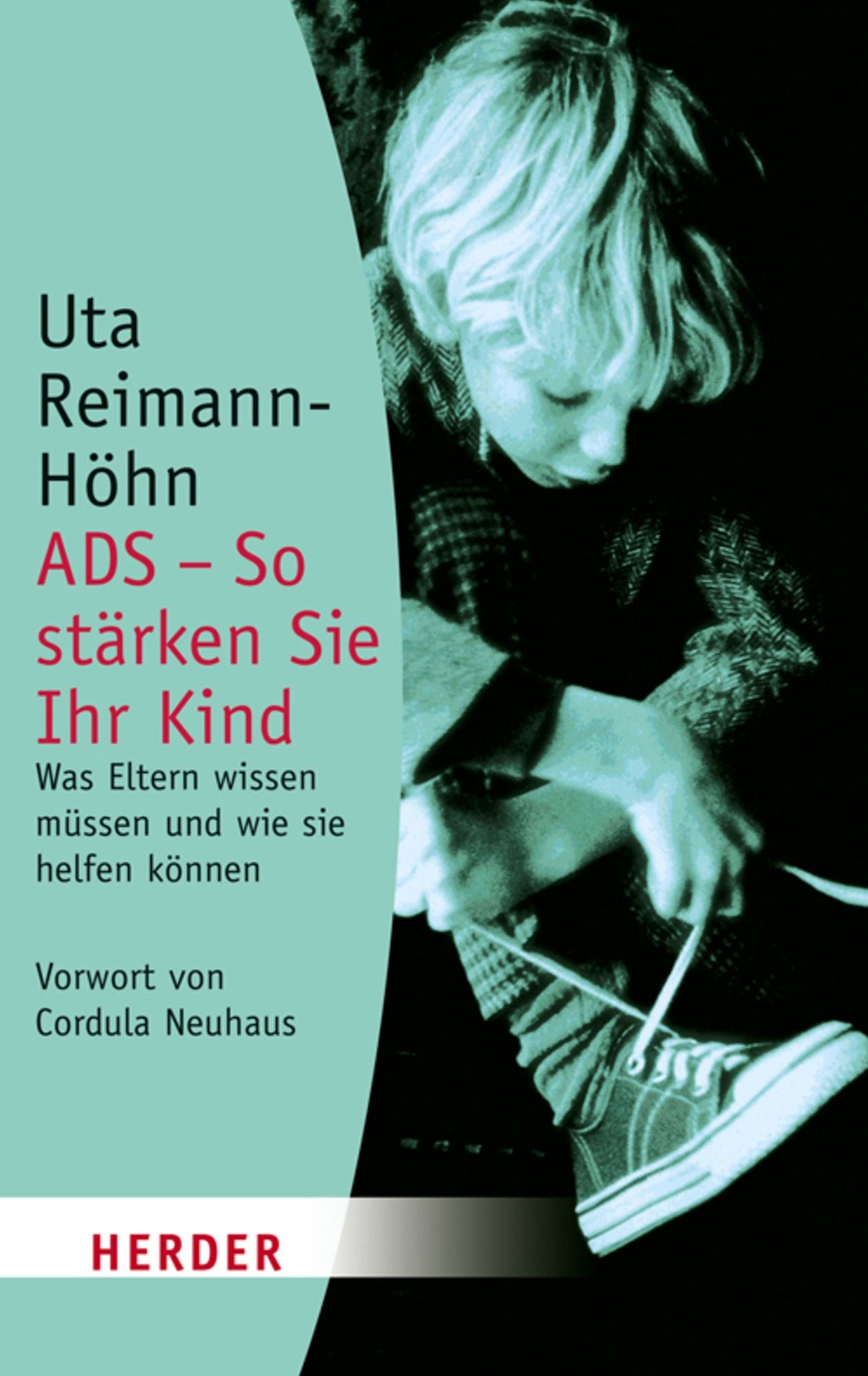 ADS - So stärken Sie Ihr Kind: Was Eltern wissen müssen und wie sie helfen können