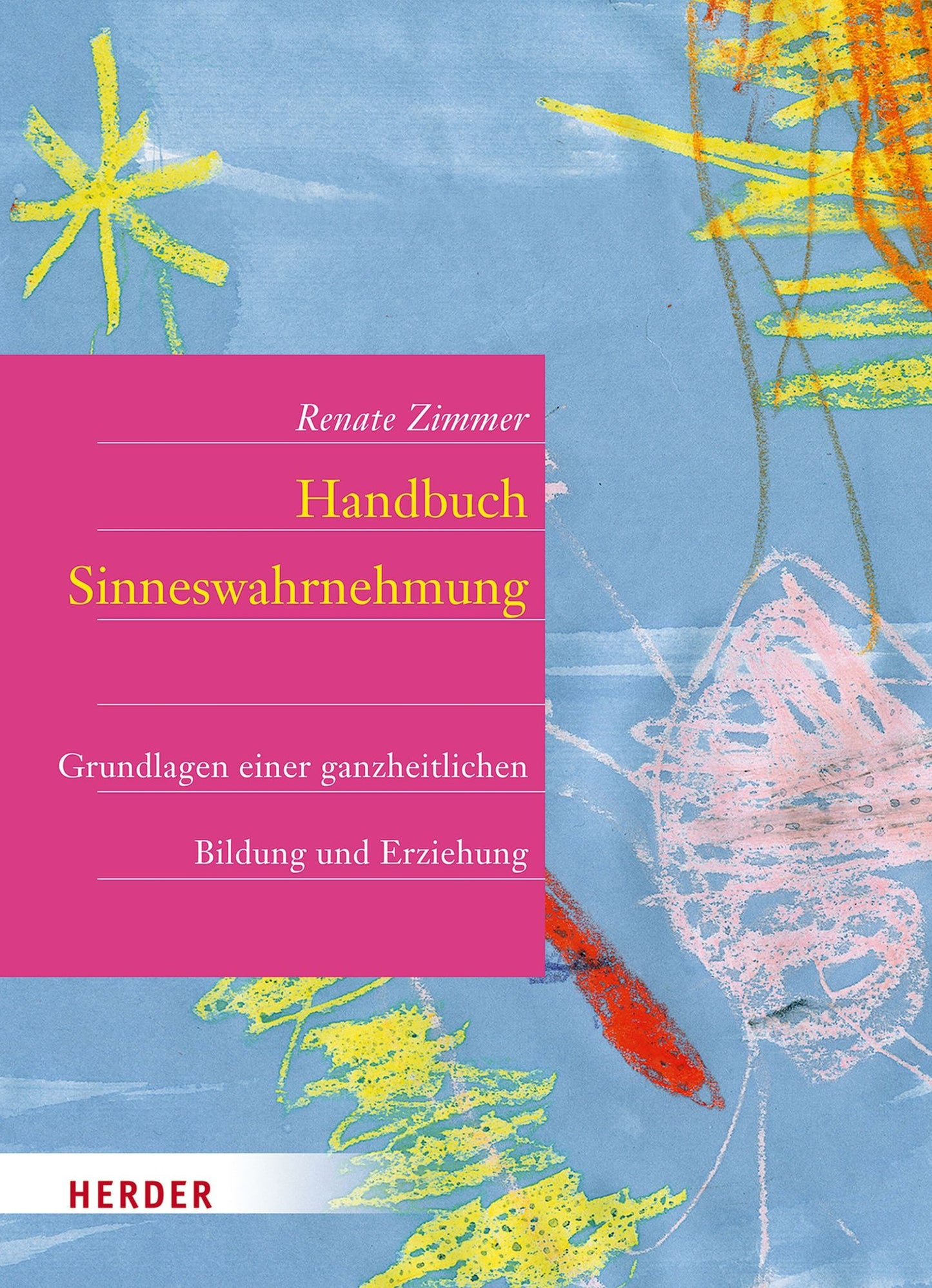 Handbuch der Sinneswahrnehmung: Grundlagen einer ganzheitlichen Bildung und Erziehung