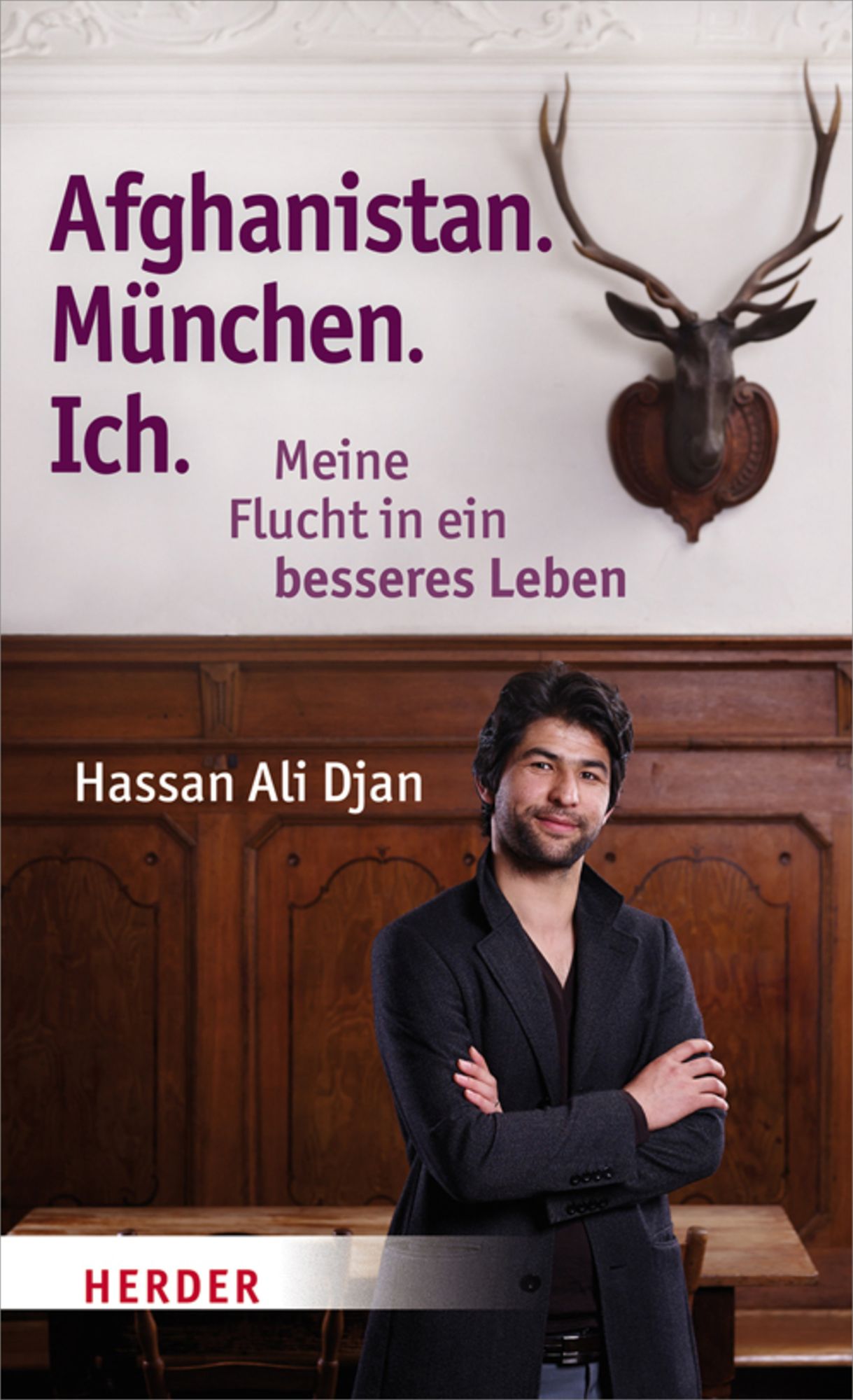 Afghanistan. München. Ich: Meine Flucht in ein besseres Leben