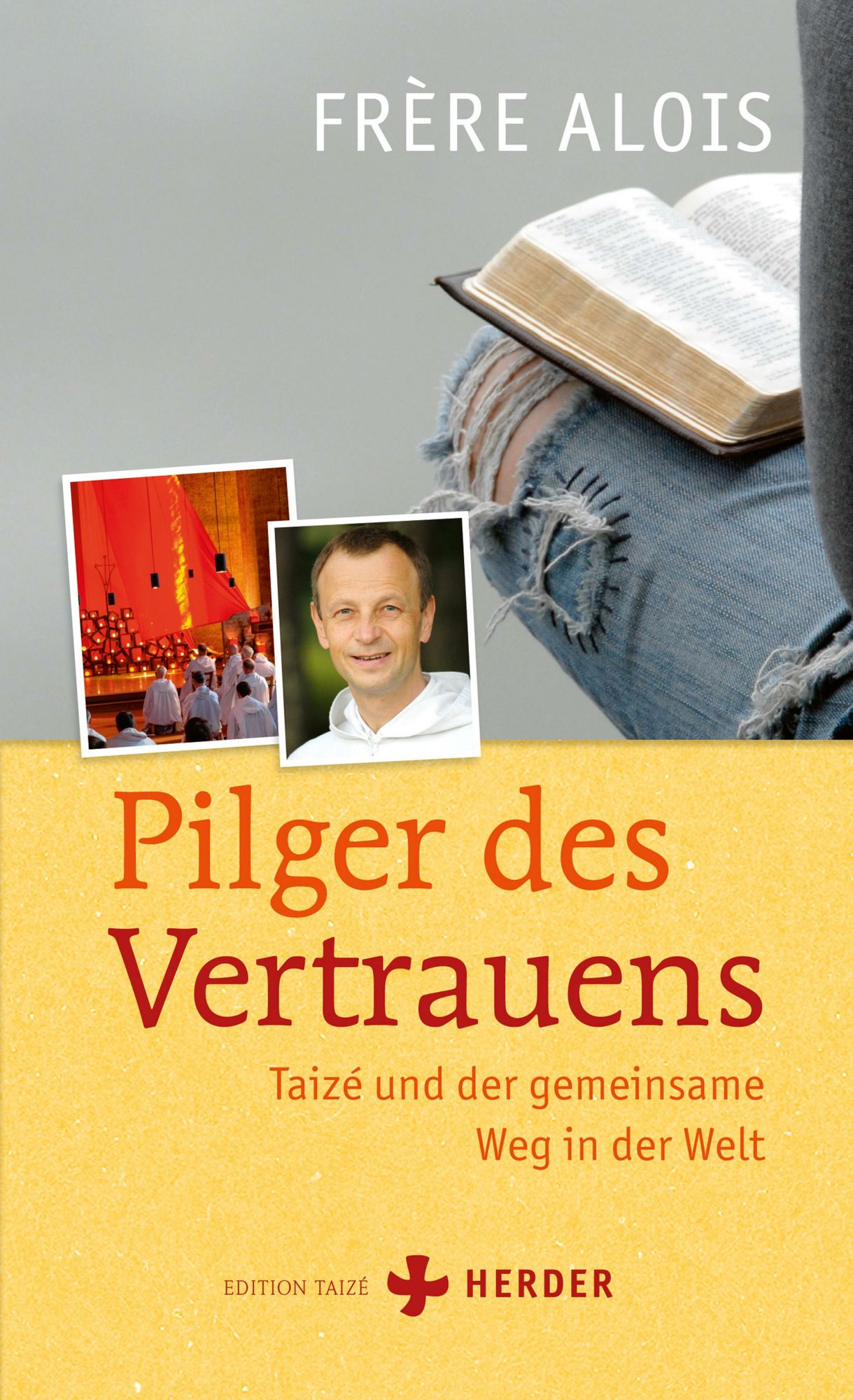 Pilger des Vertrauens: Taizé und der gemeinsame Weg in der Welt