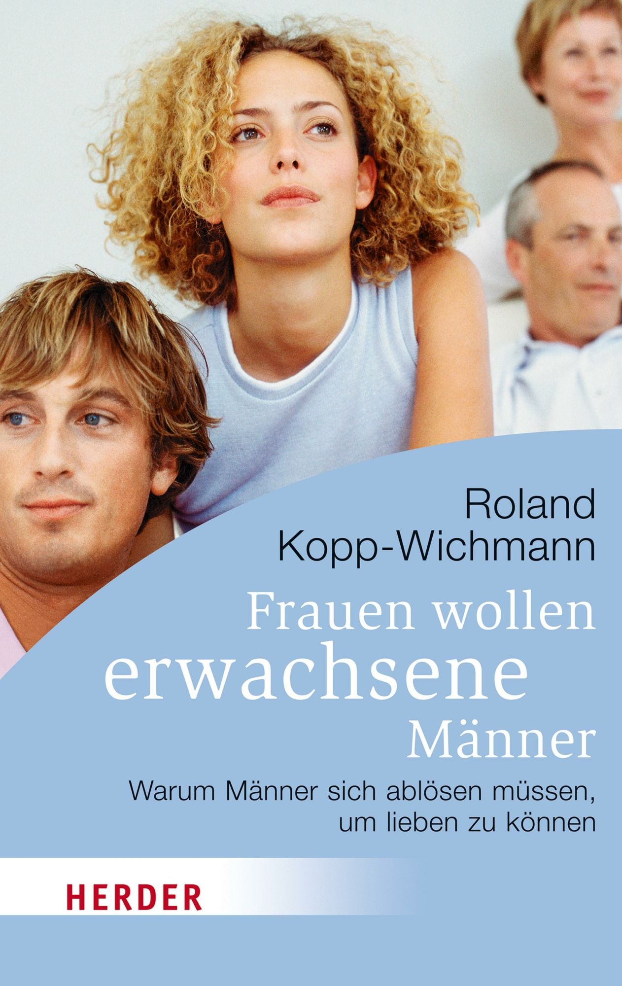 Frauen wollen erwachsene Männer: Warum Männer sich ablösen müssen, um lieben zu können