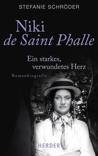 Niki de Saint Phalle: Ein starkes, verwundetes Herz