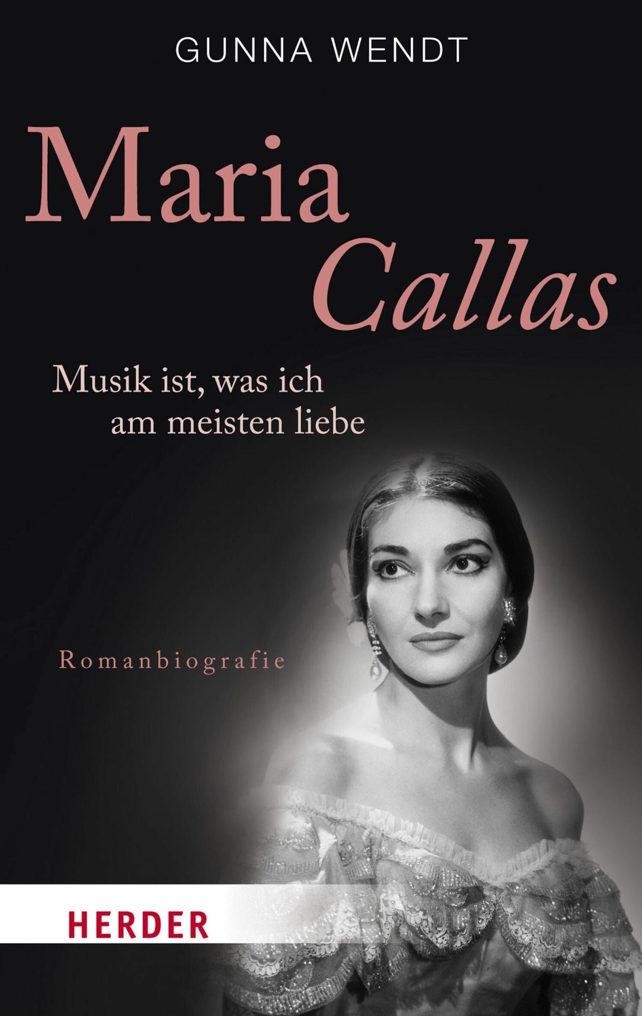 Maria Callas: Musik ist, was ich am meisten liebe