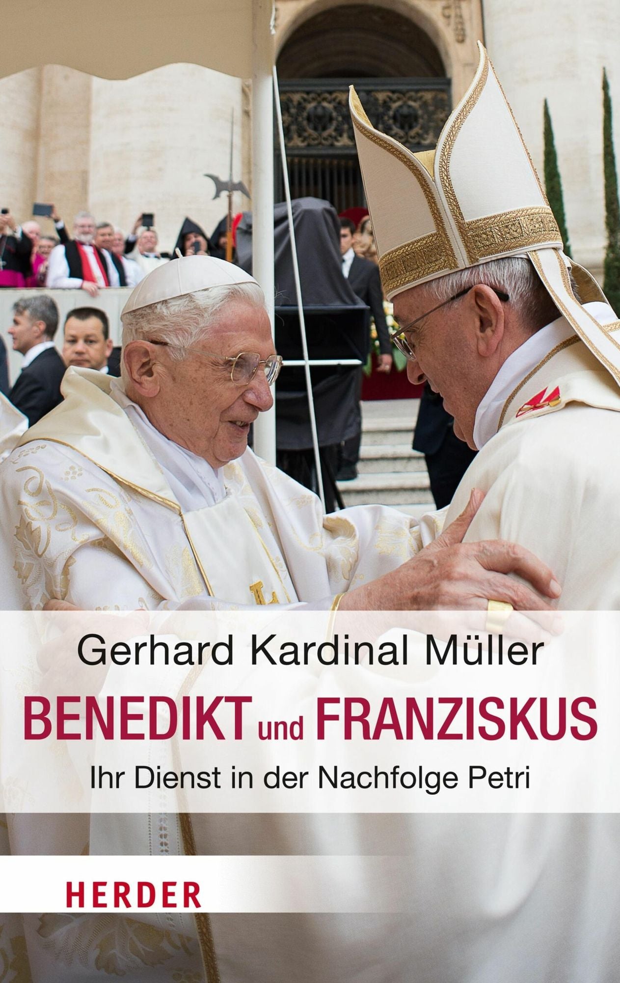 Benedikt & Franziskus: Ihr Dienst in der Nachfolge Petri