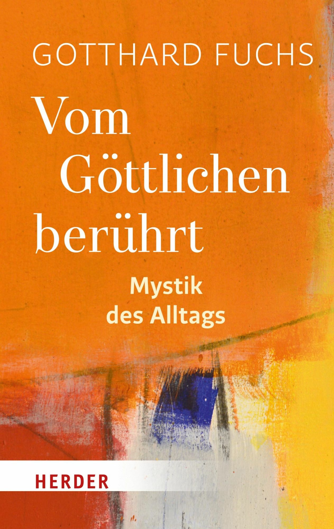 Vom Göttlichen berührt: Mystik des Alltags