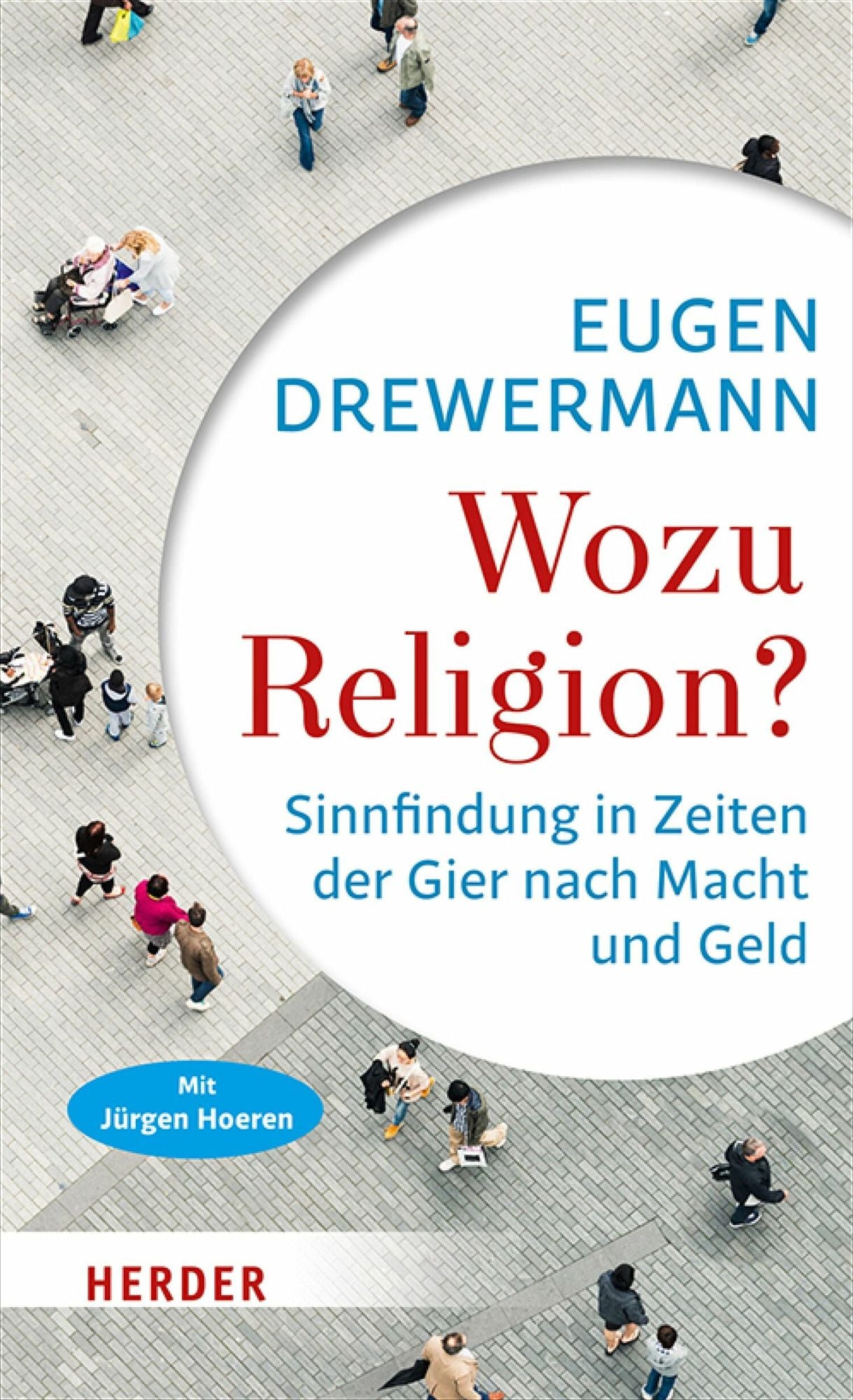 Wozu Religion?: Sinnfindung in Zeiten der Gier nach Macht und Geld