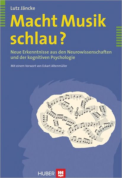 Macht Musik schlau?: Neue Erkenntnisse aus den Neurowissenschaften und der kognitiven Psychologie