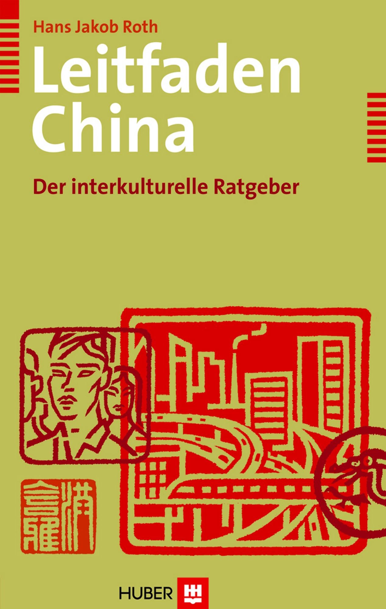 Leitfaden China: Der interkulturelle Ratgeber