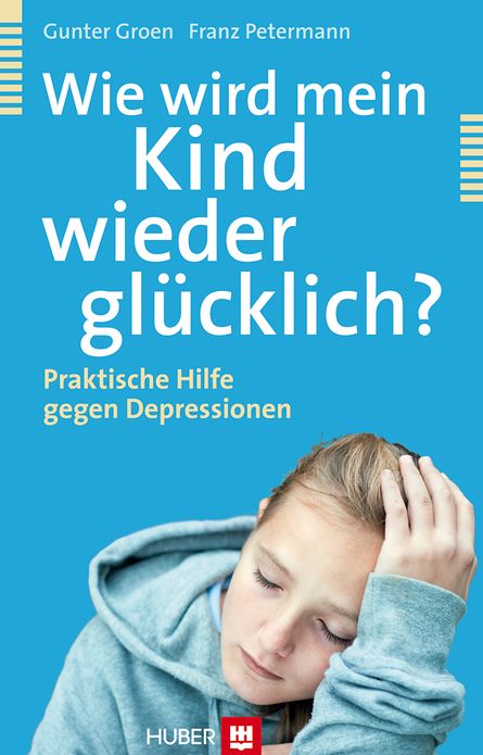 Wie wird mein Kind wieder glücklich?: Praktische Hilfe gegen Depressionen
