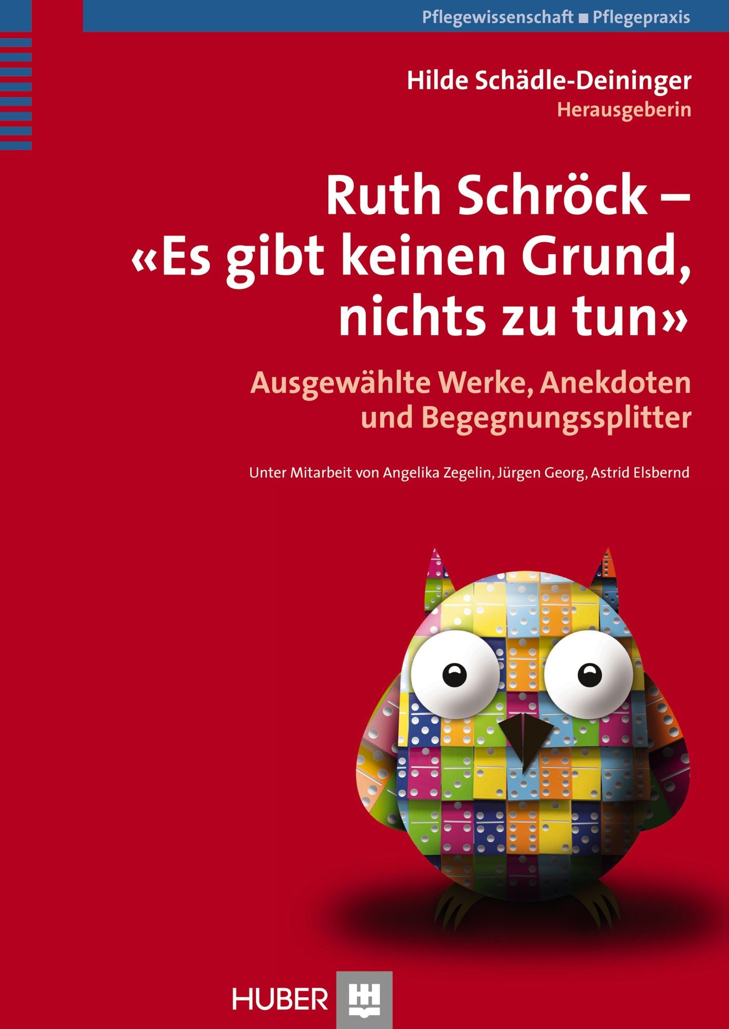 Ruth Schröck - Es gibt keinen Grund, nichts zu tun: Ausgewählte Werk, Anekdoten und Begegnungssplitter
