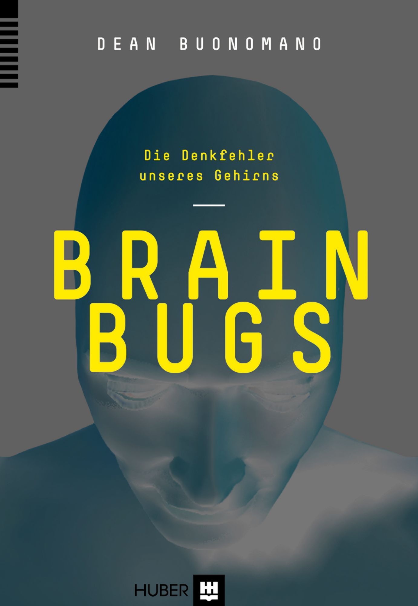Brain Bugs: Die Denkfehler unseres Gehirns