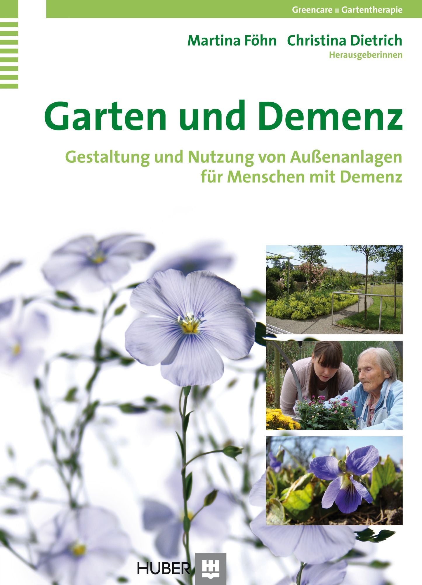 Garten und Demenz: Gestaltung und Nutzung von Aussenanlagen für Menschen mit Demenz