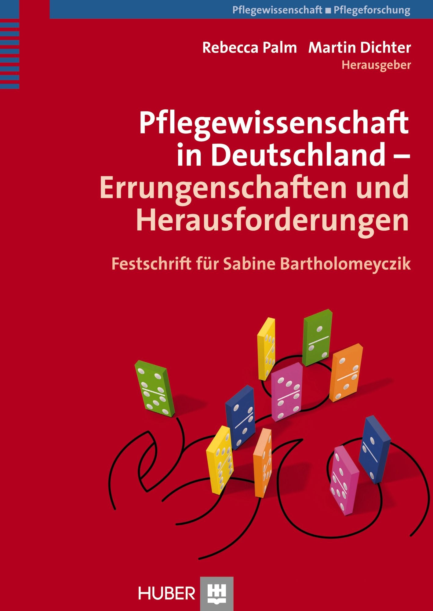 Pflegewissenschaft in Deutschland: Errungenschaften und Herausforderungen - Festschrift für Sabine Bartholomeyczik