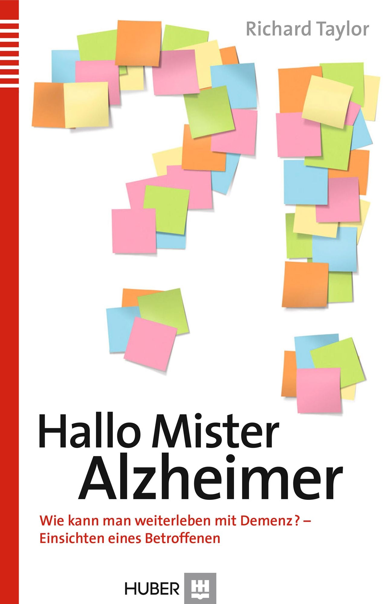 Hallo Mister Alzheimer: Wie kann man weiterleben mit Demenz - Einsichten eines Betroffenen